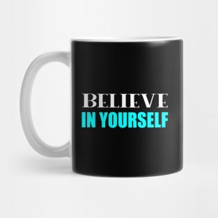 Believe in Yourself Mug